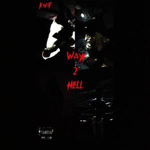 WAY 2 HELL (Explicit)