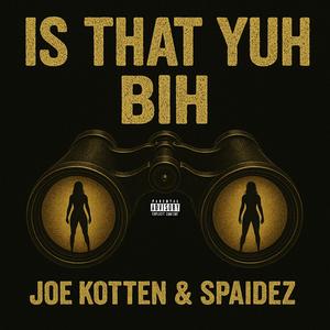 IS THAT YUH BIH (feat. Spaidez) (Explicit)
