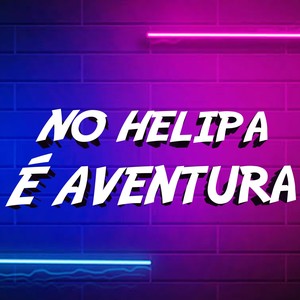 No Helipa Aventura (Explicit)