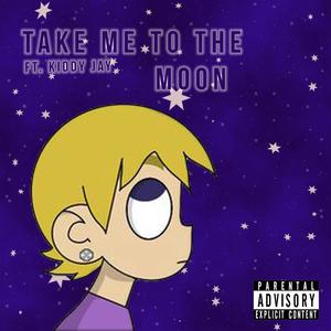 Take me to the Moon (feat. Kiddy Jay) (Explicit)
