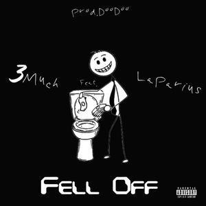 Fell Off (feat. 3Much) (Explicit)