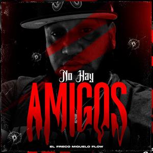 No Hay Amigo (feat. Ares En los Controles) (Explicit)