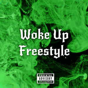 Woke Up Freestyle (Explicit)