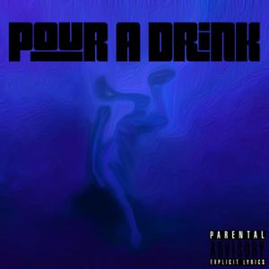 Pour A Drink (Explicit)