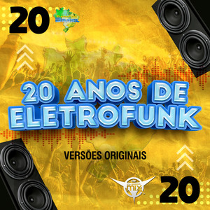 20 Anos De Eletrofunk