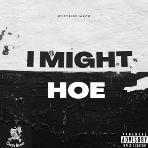 I Might H0e (Explicit)