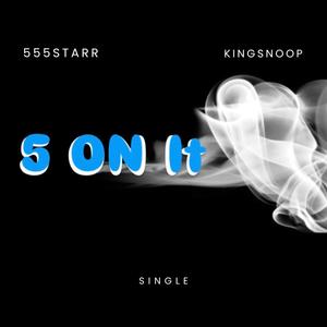 5 On It (feat. KingSnoop) [Explicit]