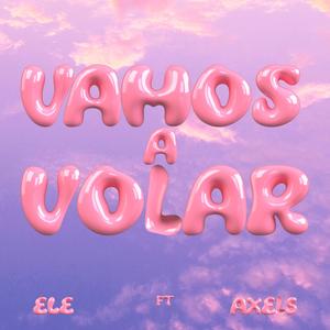 VAMOS A VOLAR (feat. ELÉ) [Explicit]