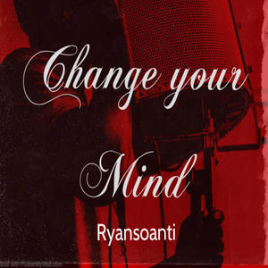 Change Your Mind (Explicit)