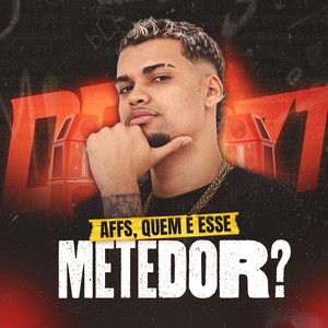 Affs, Quem É Esse Metedor? (Explicit)