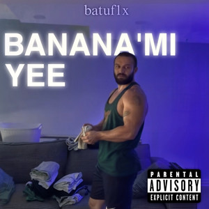 Banana'mı Yee (Explicit)