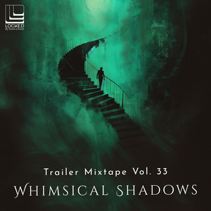 Trailer Mixtape Vol. 33 - Whimsical Shadows