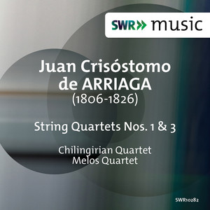 ARRIAGA, J.C. de: String Quartets Nos. 1 and 3 (Chilingirian String Quartet, Melos Quartet)