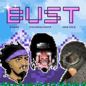 BUST! (feat. KolossalKocks) [Explicit]