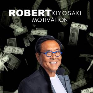 Robert Kiyosaki Motivation - Best Motivational Speech 2023