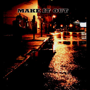 Make it Out (Explicit)