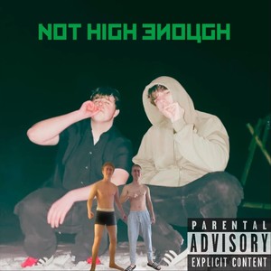 Not High Enough (Explicit)