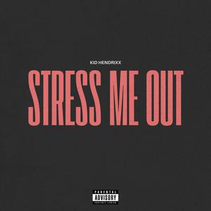 STRESS ME OUT (Explicit)