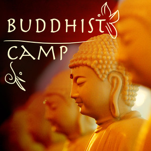 Buddhist Camp - New Age Asian Music for Reaching Mindfulness in Peace