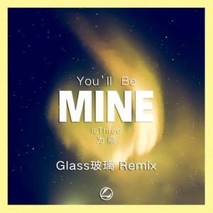 You'll Be Mine(Glass玻璃 Remix)