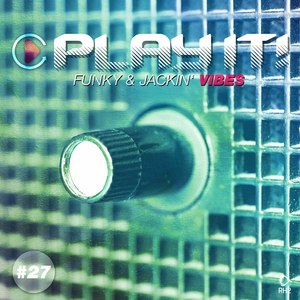 Play It! - Funky & Jackin Vibes, Vol. 27