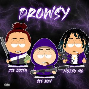 Drowsy (feat. CSE Justo & Mozey Mo) (Explicit)