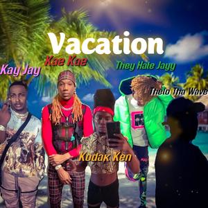 Vacation (feat. Kay Jay, Kae Kae, TheyHateJayy & Thelo Tha wave) (Explicit)