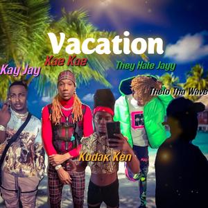 Vacation (feat Kay Jay Kae Kae TheyHateJayy & Thelo Tha wave) [Explicit]