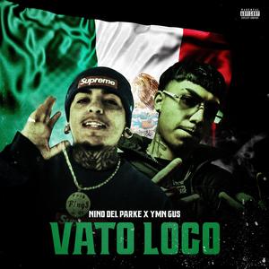 Vato Loco (feat. El Niño Del Parke) (Explicit)