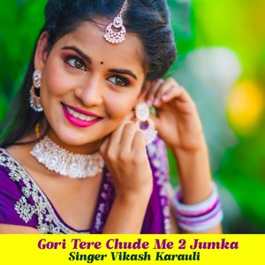 Gori Tere Chude Me 2 Jumka