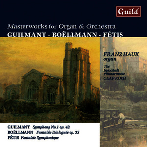 Masterworks for Organ & Orchestra by Guilmant, Boëllmann, Fétis