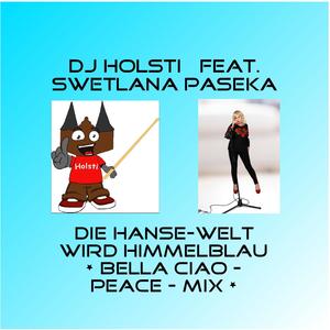 Die Hanse-Welt wird himmelblau (feat. Swetlana Paseka) [Bella ciao-Peace-Mix]