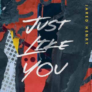 Just Like You