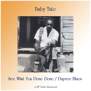 See What You Done Done / Dupree Blues (Remastered 2019)