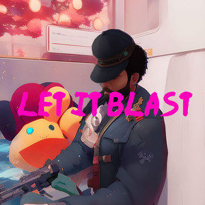Let It Blast (Explicit)