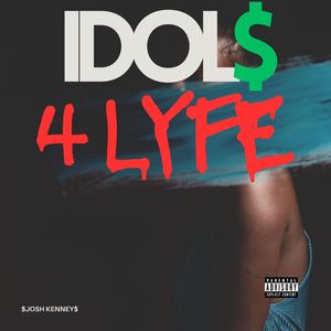 IDOL$ 4 LYFE (Explicit)