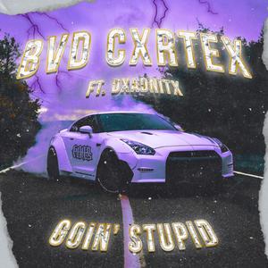 GOIN' STUPID (feat. DXADNITX) [Explicit]