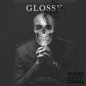 Glossy (feat. Chris Prep & WYD Casso) [Explicit]