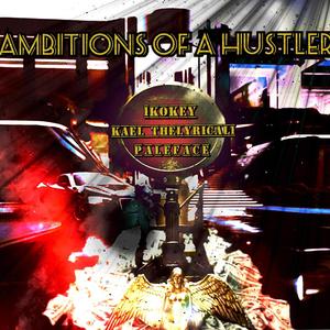 Ambitions Of A Hustler (feat. 1Kokey & KaelTheLyrical1) [2023 Hustlers Ambition] [Explicit]