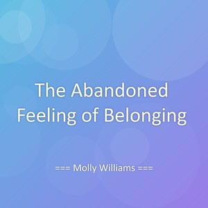 The Abandoned Feeling of Belonging