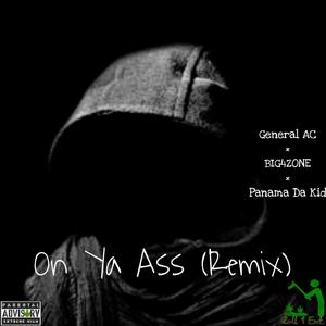 On Ya Ass (Remix) (feat. Panama Da Kid & BIG4ZONE) [Explicit]