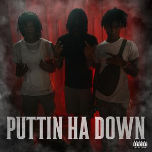 PUTTIN HA DOWN (feat. DBLUHMIKE, DBLUHKHAI & KBLACK) (Explicit)