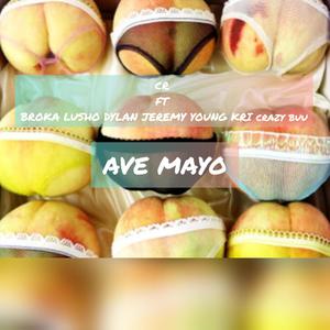 Ave mayo(feat. YOUNG KRI, Dylan jeremy, Broka lusho & Crazy buu) (Explicit)
