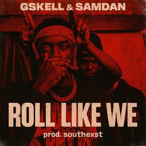 Roll Like We (feat. Gskell & SamDan) [Explicit]