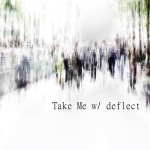 Take Me (feat. deflect) [Explicit]