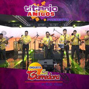 Titanio y Sus Amigos Presenta a Orquesta La Barredora (En Vivo)