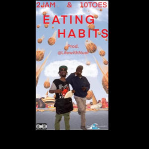 Eating Habits (feat. SRGTTENTOES & RAE2JAMMY) (Explicit)