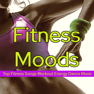 Fitness Moods: Top Fitness Songs, Workout Energy Dance Music