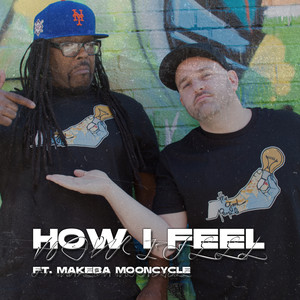 How I Feel (feat. Makeba Mooncycle) (Explicit)