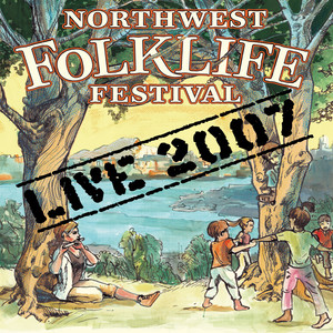 Live from the 2007 Northwest Folklife Festival (Live Version)